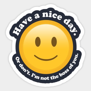 Don't Have a Nice Day Sticker